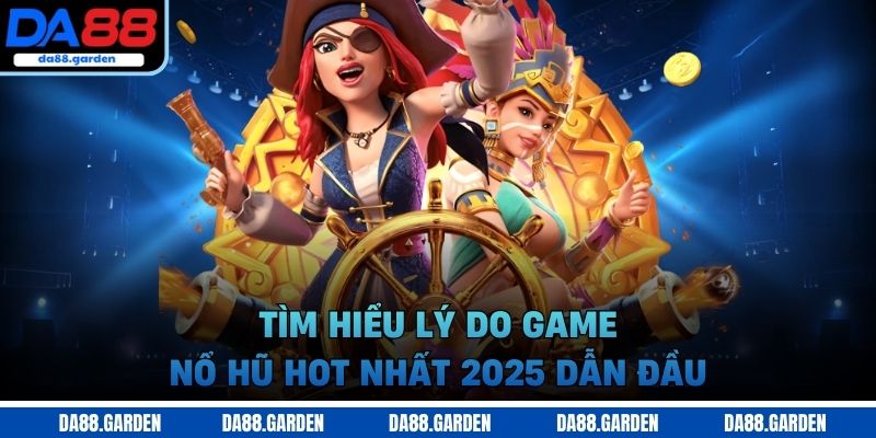 Game nổ hũ hot nhất 2025